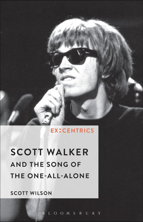 Scott Walker and the Song of the One-All-Alone by Scott Wilson 9781501332555