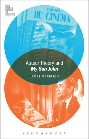 Auteur Theory and My Son John by James Morrison 9781501311741