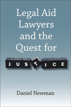 Legal Aid Lawyers and the Quest for Justice by Daniel Newman 9781849464338