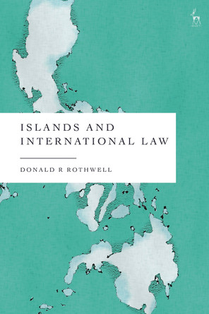 Islands and International Law by Donald R Rothwell 9781509955466