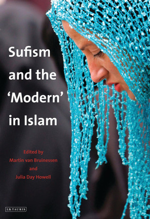 Sufism and the 'Modern' in Islam by Martin van Bruinessen 9781780763798