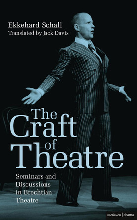 The Craft of Theatre: Seminars and Discussions in Brechtian Theatre by Ekkehard Schall 9781408159897