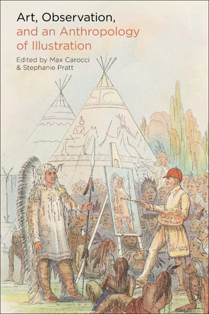 Art, Observation, and an Anthropology of Illustration by Max Carocci 9781350248434