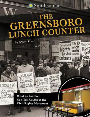 The Greensboro Lunch Counter: What an Artifact Can Tell Us about the Civil Rights Movement by Shawn Pryor