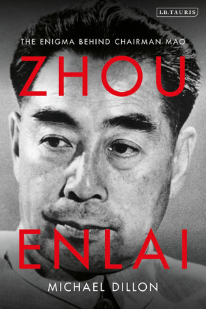 Zhou Enlai: The Enigma Behind Chairman Mao by Michael Dillon 9781788319300