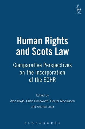 Human Rights and Scots Law: Comparative Perspectives on the Incorporation of the ECHR by Alan Boyle 9781841130446