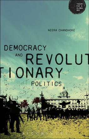Democracy and Revolutionary Politics by Neera Chandhoke 9781474224017