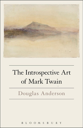 The Introspective Art of Mark Twain by Douglas Anderson 9781501329548