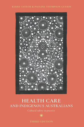 Health Care and Indigenous Australians: Cultural safety in practice by Kerry Taylor 9781352005424