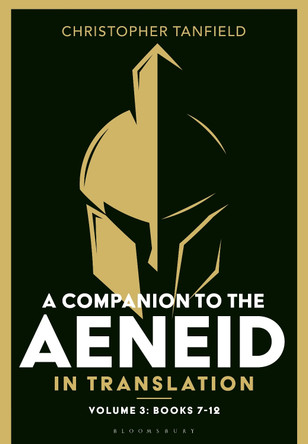 A Companion to the Aeneid in Translation: Volume 3: Books 7-12 by Christopher Tanfield 9781350499539