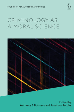 Criminology as a Moral Science by Anthony E Bottoms 9781509965373