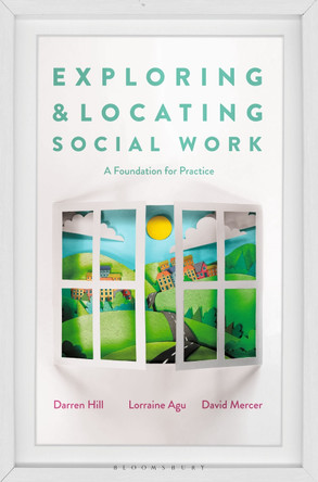 Exploring and Locating Social Work: A Foundation for Practice by Darren Hill 9781137604347