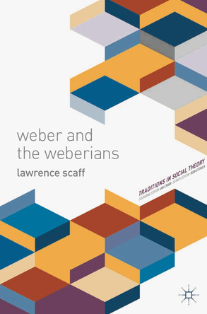 Weber and the Weberians by Lawrence A. Scaff 9781137006240