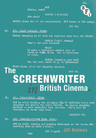 The Screenwriter in British Cinema by Jill Nelmes 9781844573653