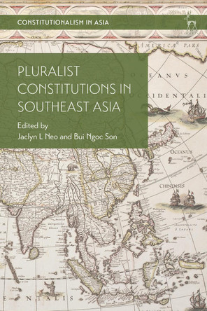 Pluralist Constitutions in Southeast Asia by Dr Jaclyn L Neo 9781509920457