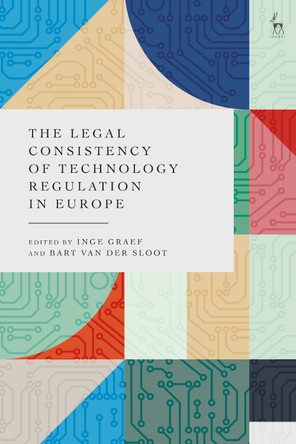 The Legal Consistency of Technology Regulation in Europe by Inge Graef 9781509968022