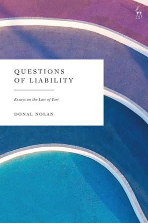 Questions of Liability: Essays on the Law of Tort by Donal Nolan 9781509961924