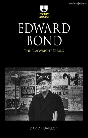 Edward Bond: The Playwright Speaks by David Tuaillon 9781472570147