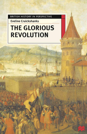 The Glorious Revolution by Eveline Cruickshanks 9780333567630