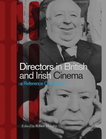 Directors in British and Irish Cinema: A Reference Companion by Robert Murphy 9781844571260