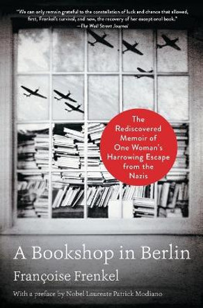 A Bookshop in Berlin: The Rediscovered Memoir of One Woman's Harrowing Escape from the Nazis by Francoise Frenkel