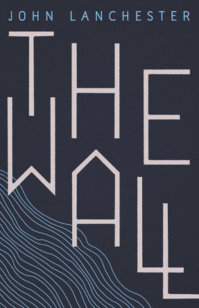 The Wall: LONGLISTED FOR THE BOOKER PRIZE 2019 by John Lanchester 9780571298709 [USED COPY]