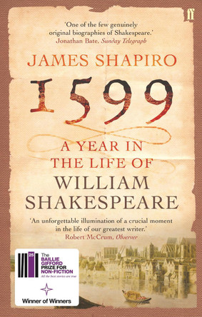 1599: A Year in the Life of William Shakespeare by James Shapiro 9780571214815 [USED COPY]
