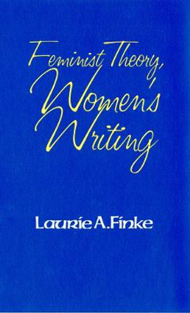 Feminist Theory, Women's Writing by Laurie A. Finke