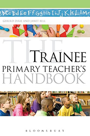 The Trainee Primary Teacher's Handbook by Gererd Dixie 9780826418388