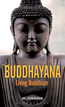 Buddhayana: Living Buddhism by Anil Goonewardene 9780826423108