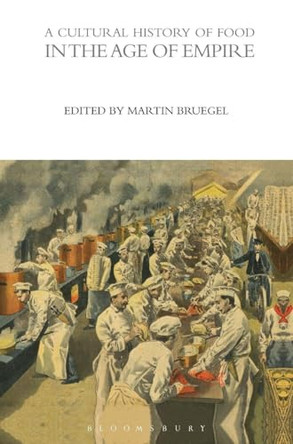 A Cultural History of Food in the Age of Empire by Martin Bruegel 9780857850270