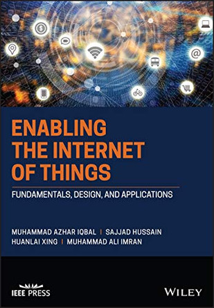 Enabling the Internet of Things: Fundamentals, Des ign, and Applications by MA Iqbal 9781119701255