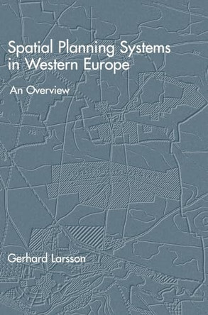 Spatial Planning Systems in Western Europe: An Overview by G. Larsson 9781586036560