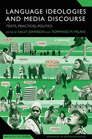 Language Ideologies and Media Discourse: Texts, Practices, Politics by Sally Johnson 9781441155863