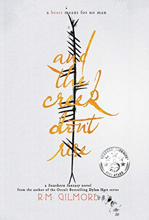 And The Creek Don't Rise by R M Gilmore 9781735863511