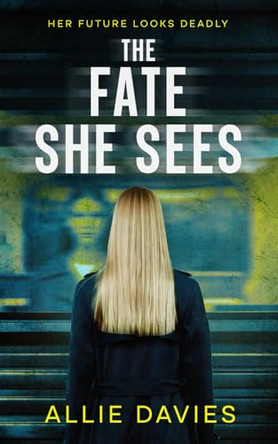 The Fate She Sees by Allie Davies 9781739727918