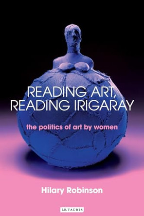 Reading Art Reading Irigaray by Hilary Robinson 9781860649530