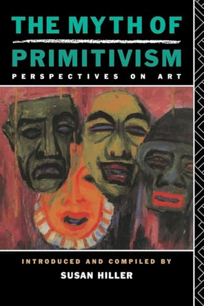 The Myth of Primitivism by Susan Hiller 9780415014816 [USED COPY]