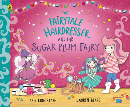 The Fairytale Hairdresser and the Sugar Plum Fairy by Abie Longstaff 9780552572729