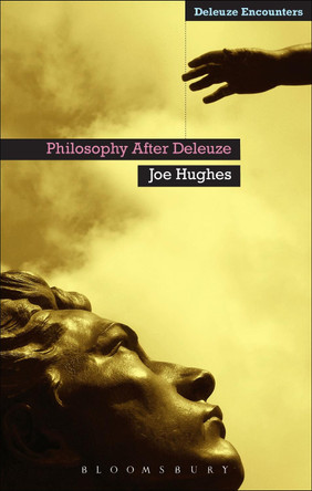 Philosophy After Deleuze by Dr Joe Hughes 9781441195166
