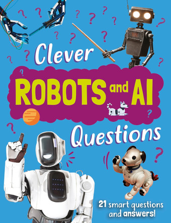 Clever: Robot & AI Questions by Julia Adams 9781445192161