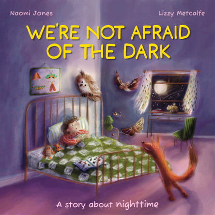 All Sorts: We’re Not Afraid of the Dark by Naomi Jones 9781445195469
