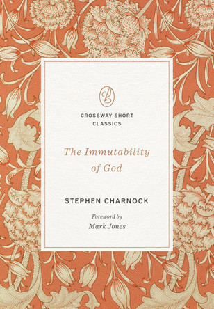 The Immutability of God by Stephen Charnock 9798874902254