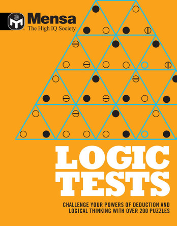 Mensa: Logic Tests: Challenge Your Powers of Deduction and Logical Thinking by Mensa 9781780975160