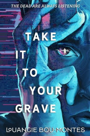 Take It to Your Grave by Louangie Bou-Montes 9781250411679