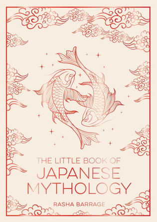 The Little Book of Japanese Mythology: A Pocket Guide to Myths and Legends from the Land of the Rising Sun by Summersdale Publishers 9781837999125