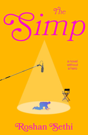 The Simp: A hilarious and wild ride – Vanity Fair set in contemporary Hollywood by Roshan Sethi 9781399755689