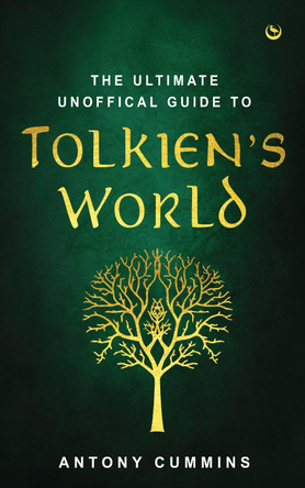 The Ultimate Unofficial Guide to Tolkien's World by Antony Cummins 9781786787781 [USED COPY]