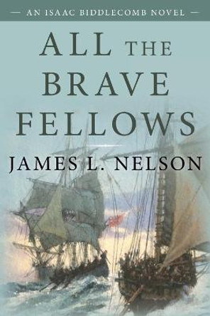 All the Brave Fellows by James L Nelson