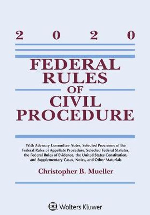 Federal Rules of Civil Procedure: 2020 Statutory Supplement by Christopher B Mueller